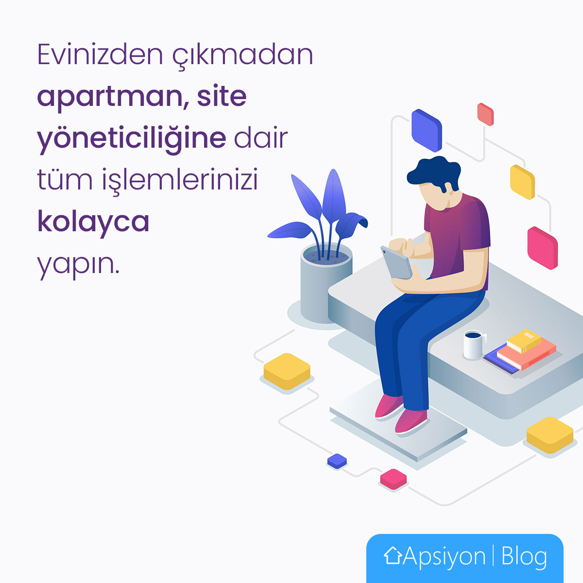 Apartman ve Sitelerin Yönetimsel Tüm İhtiyaçları Apsiyon ile Çok Kolay