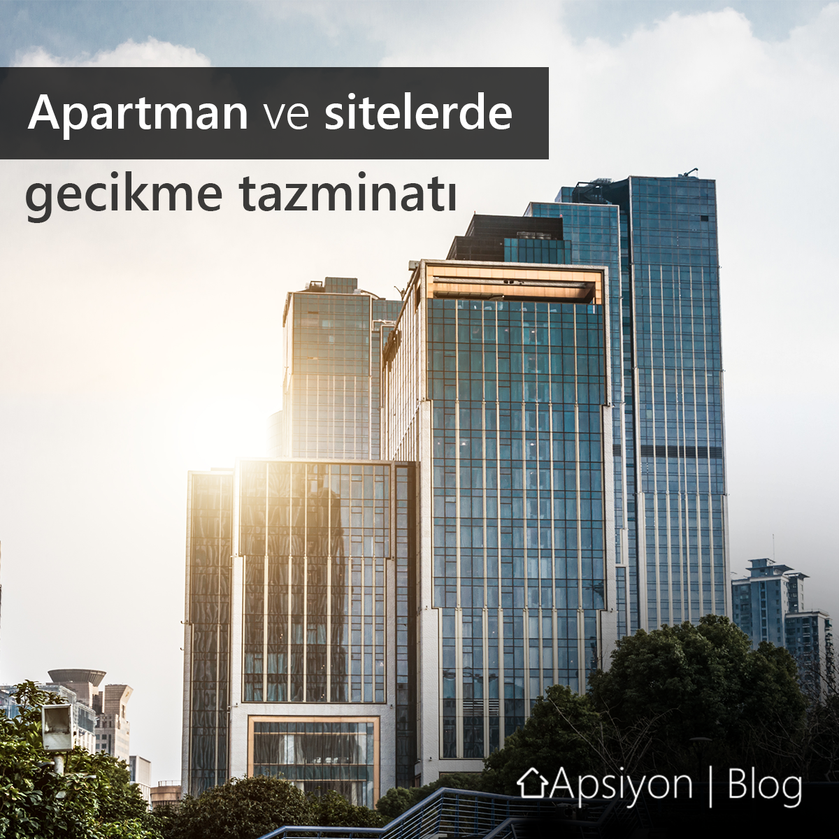 Site ve Apartman Yönetimlerinde Neden Gecikme Tazminatı Uygulanır?